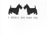 Scottie "I Double Dog Dare You" Card